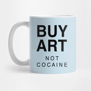 BUY ART NOT COCAINE Mug